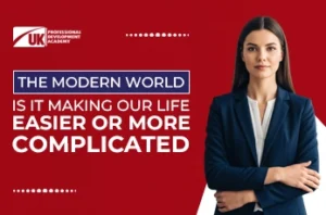 The Modern World is it Making our life Easier or More Complicated