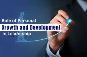 Role of Personal Growth and Development in Leadership