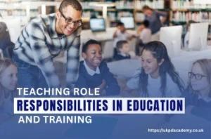 Teaching Role and Responsibilities in Education and Training: What Every Educator Must Know