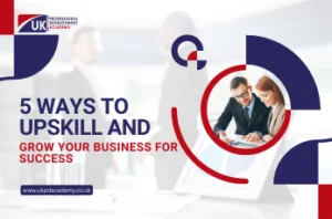 5 Ways to Upskill and Grow Your Business for Success