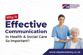 Why Is Effective Communication in Health and Social Care So Important