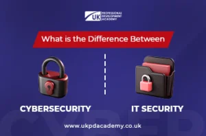 What is the Difference Between Cybersecurity and IT Security?