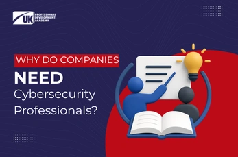 Why do Companies Need Cybersecurity Professionals?